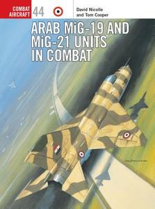 Arab Mig-19 & Mig-21 Units in Combat di David Nicolle, Tom Cooper edito da Bloomsbury Publishing PLC