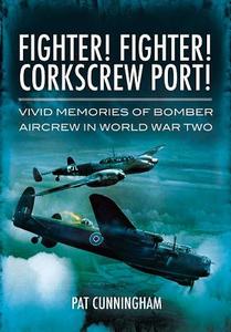 Fighter! Fighter! Corkscrew Port! di Pat Cunningham edito da Pen & Sword Books Ltd