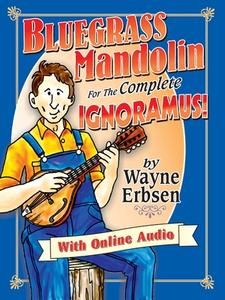 Bluegrass Mandolin for the Complete Ignoramus! di Wayne Erbsen edito da Native Ground Music, Incorporated