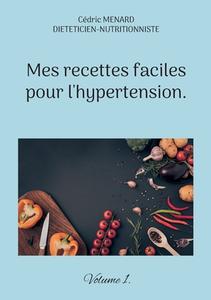 Mes recettes faciles pour l'hypertension. di Cédric Menard edito da Books on Demand