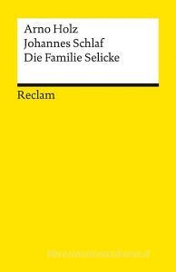 Die Familie Selicke di Arno Holz, Johannes Schlaf edito da Reclam Philipp Jun.