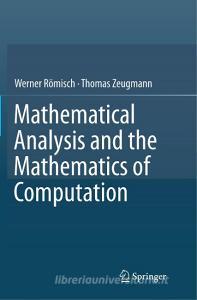 Mathematical Analysis and the Mathematics of Computation di Werner Römisch, Thomas Zeugmann edito da Springer International Publishing