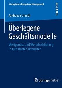 Überlegene Geschäftsmodelle di Andreas Schmidt edito da Springer Fachmedien Wiesbaden