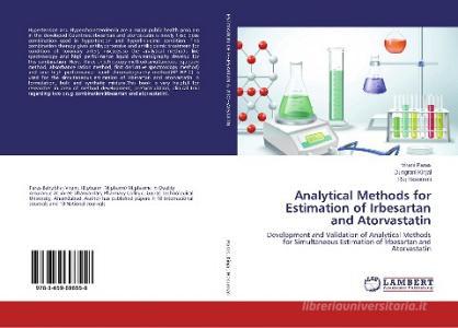 Analytical Methods for Estimation of Irbesartan and Atorvastatin di Virani Paras, Dungrani Kinjal, Raj Hasumati edito da LAP Lambert Academic Publishing