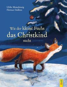 Wie der kleine Fuchs das Christkind sucht di Ulrike Motschiunig edito da G&G Verlagsges.