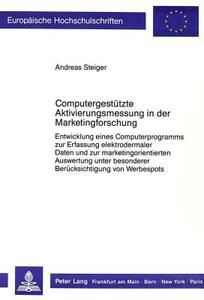 Computergestützte Aktivierungsmessung in der Marketingforschung di Andreas Steiger edito da Lang, Peter GmbH