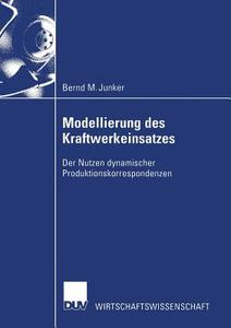Modellierung des Kraftwerkeinsatzes di Bernd M. Junker edito da Deutscher Universitätsverlag