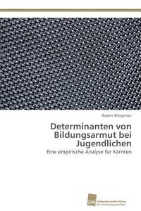 Determinanten von Bildungsarmut bei Jugendlichen di Robert Klinglmair edito da Südwestdeutscher Verlag für Hochschulschriften AG  Co. KG