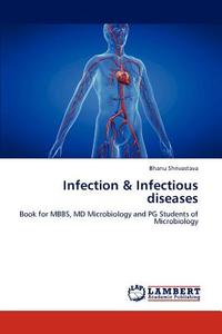 Infection & Infectious diseases di Bhanu Shrivastava edito da LAP Lambert Academic Publishing