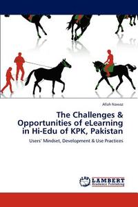 The Challenges & Opportunities of eLearning in Hi-Edu of KPK, Pakistan di Allah Nawaz edito da LAP Lambert Academic Publishing