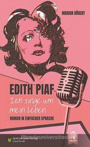Edith Piaf - Ich singe um mein Leben di Marion Döbert edito da Spaß am Lesen Verlag