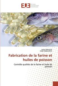 Fabrication de la farine et huiles de poisson di Issam Alkhanch, Hidar Abderrahim edito da Editions universitaires europeennes EUE