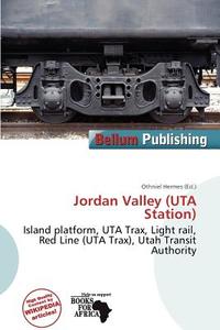 Jordan Valley (uta Station) edito da Bellum Publishing