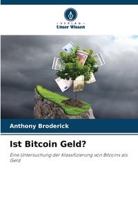 Ist Bitcoin Geld? di Anthony Broderick edito da Verlag Unser Wissen