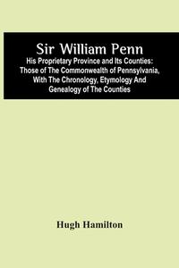 Sir William Penn di Hugh Hamilton edito da Alpha Editions