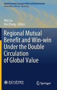Regional Mutual Benefit and Win-win Under the Double Circulation of Global Value edito da Springer Singapore
