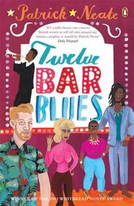 Twelve Bar Blues di Patrick Neate edito da Penguin Books Ltd