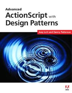 Advanced Actionscript 3 With Design Patterns di Joey Lott, Danny Patterson edito da Pearson Education (us)