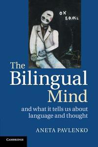 The Bilingual Mind di Aneta Pavlenko edito da Cambridge University Press