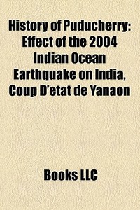 History Of Puducherry: Effect Of The 200 di Books Llc edito da Books LLC, Wiki Series