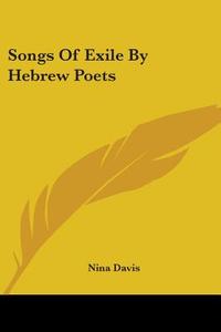 Songs Of Exile By Hebrew Poets edito da Kessinger Publishing, Llc
