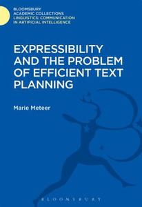 Expressibility and the Problem of Efficient Text Planning di Marie Meteer edito da BLOOMSBURY ACADEMIC