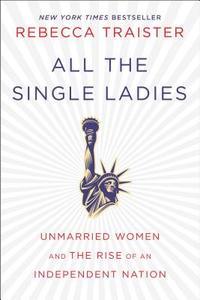 All The Single Ladies di Rebecca Traister edito da Simon & Schuster