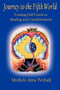 Coming Full Circle In Healing And Transformation di #Wehali,  Michelle,  Ama edito da Media Creations Inc