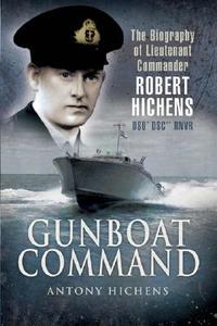 Gunboat Command di Antony Hichens edito da Pen & Sword Books Ltd
