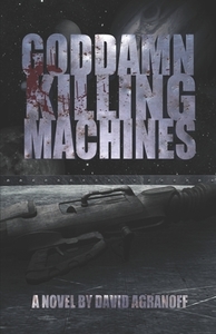 Goddamn Killing Machines di David Agranoff edito da LIGHTNING SOURCE INC