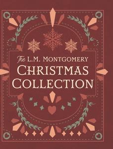 The L. M. Montgomery Christmas Collection di L. M. Montgomery edito da LIGHTNING SOURCE INC