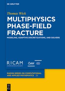 Fracture Propagation: Adaptive Multi-Physics Solvers di Thomas Wick edito da de Gruyter