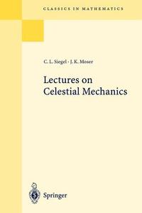 Lectures on Celestial Mechanics di Jürgen K. Moser, Carl L. Siegel edito da Springer Berlin Heidelberg