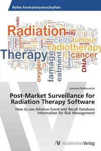 Post-Market Surveillance for Radiation Therapy Software di Gerhard Pfaffenzeller edito da AV Akademikerverlag