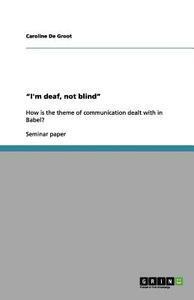 I'm Deaf, Not Blind di Caroline De Groot edito da Grin Publishing