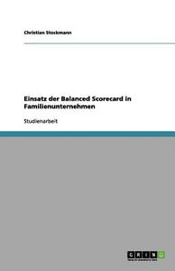 Einsatz der Balanced Scorecard in Familienunternehmen di Christian Stockmann edito da GRIN Publishing