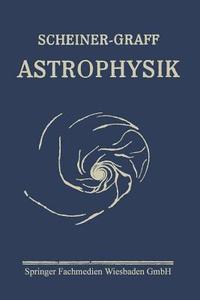 Astrophysik di K. Graff, J. Scheiner edito da Vieweg+Teubner Verlag