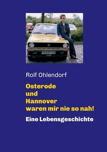 Osterode und Hannover waren mir nie so nah! di Peter Gärtner, Rolf Ohlendorf edito da tredition