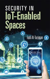 Security In Iot-enabled Spaces di Fadi Al-Turjman edito da Taylor & Francis Ltd