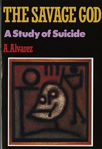 Savage God: A Study of Suicide di A. Alvarez edito da W W NORTON & CO