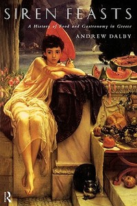 Siren Feasts di Andrew Dalby edito da Routledge