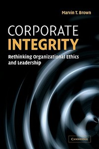 Corporate Integrity di Marvin T. Brown edito da Cambridge University Press