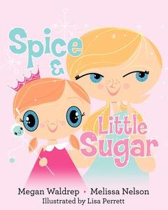 Spice and Little Sugar di Melissa Nelson, Megan Waldrep edito da M&M Ink