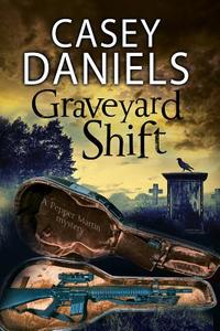 Graveyard Shift di Casey Daniels edito da Severn House Publishers Ltd