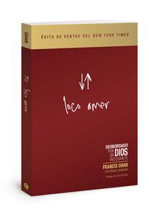 Loco Amor: Desbordado Por Un Dios Incesante di Francis Chan edito da DAVID C COOK