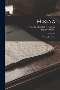 Mireya: Poema Provenzal di Frédéric Mistral, Celestino Barallat y. Falguera edito da LEGARE STREET PR