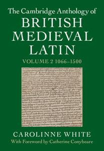 The Cambridge Anthology Of British Medieval Latin: Volume 2, 1066-1500 edito da Cambridge University Press