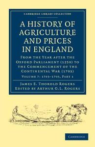 A History of Agriculture and Prices in England - Volume 7 di James E. Thorold Rogers edito da Cambridge University Press