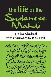 The Life of the Sudanese Mahdi di Haim Shaked edito da Taylor & Francis Ltd