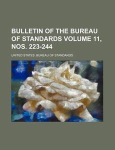 Bulletin of the Bureau of Standards Volume 11, Nos. 223-244 di United States Bureau of Standards edito da Rarebooksclub.com